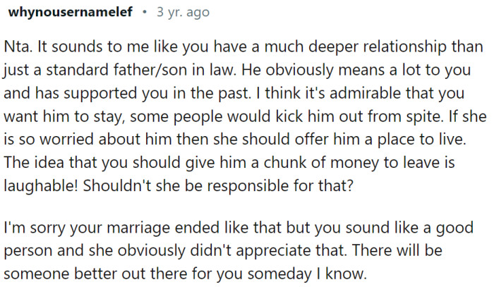 It's admirable that OP wants him to stay; some people would kick him out of spite.