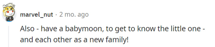 A babymoon is the perfect opportunity to bond as a new family and get to know the little one.