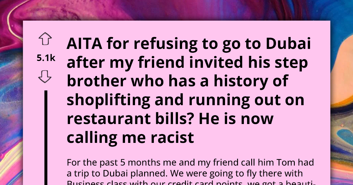 Man Called Racist For Refusing To Go On Vacation With Friend’s Stepbrother, Known For Past Thefts