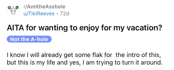 The OP shared a story about how her dad is ruining her vacation plans.