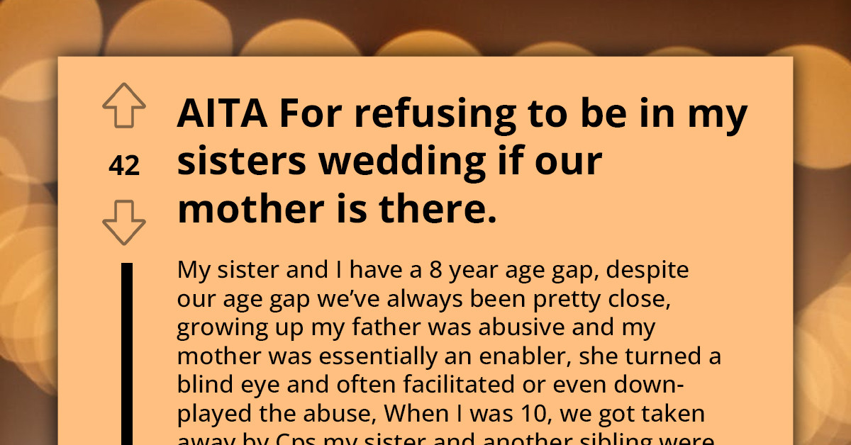 Woman Backs Out Of Sister's Wedding After Finding Out That She Has To Deal With Her Estranged Mother