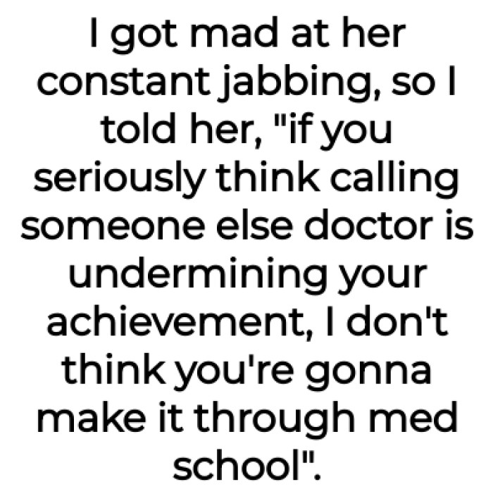 The OP told her that she doesn't think she would make it through med school