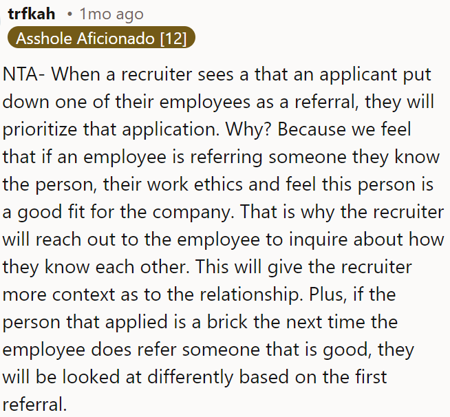 Recruiters prioritize applications with employee referrals because they trust that employees refer candidates who are a good fit for the company.