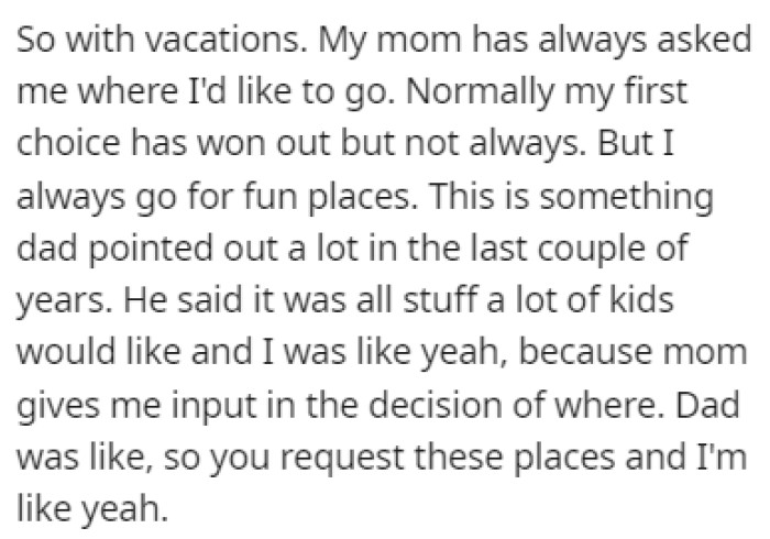 OP has usually been the one whose choice for vacation spots would win
