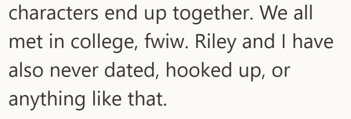 They share a college past, but nothing romantic. The novel rewrote that part entirely.