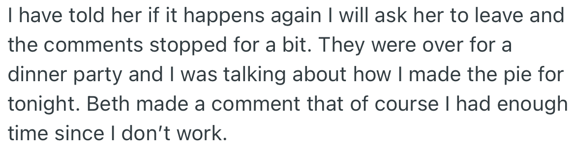 OP threatened to stop Beth from visiting if the comments continued. Although it stopped for a while, Beth made another comment during a dinner party.