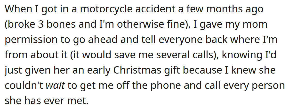 When the OP was in a motorcycle accident, he said he knew his mom couldn't wait to tell everyone about it.