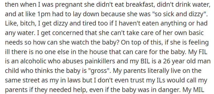 Her mother-in-law's neglect of basic self-care during a Christmas visit, coupled with the lack of reliable support in the house due to family issues, has left her questioning her baby's safety if left with her in-laws.