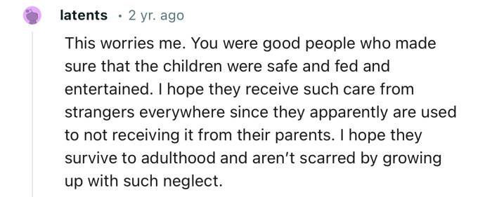 “You were good people who made sure that the children were safe, fed, and entertained.”
