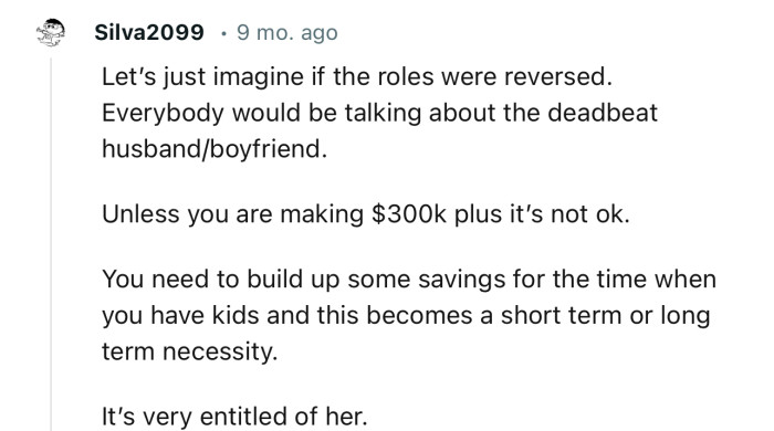 “Let’s just imagine if the roles were reversed. Everybody would be talking about the deadbeat husband/boyfriend.”