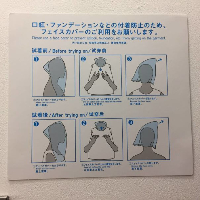 22. These fitting room instructions in Japan: Cover your face to prevent makeup from getting on the garment.