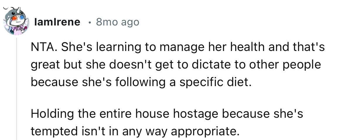 “NTA. Holding the entire house hostage because she's tempted isn't in any way appropriate.”
