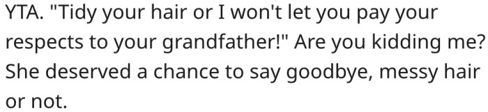 His sister's hairstyle doesn't determine her right to say goodbye.