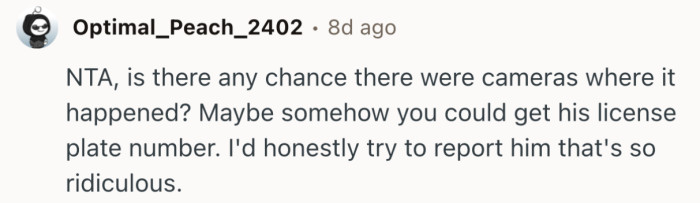 “I'd honestly try to report him that's so ridiculous.”