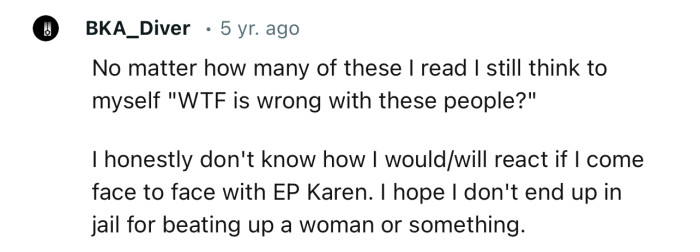 “No matter how many of these I read, I still think to myself, ‘WTF is wrong with these people?’…”