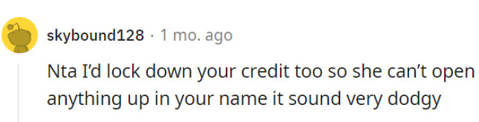 Locking down their credit seems like a smart move!