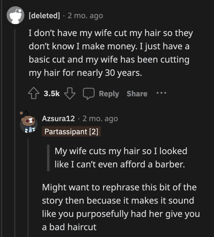 It was vaguely written so people thought OP deliberately had his wife cut his hair in a way that made him look poor.