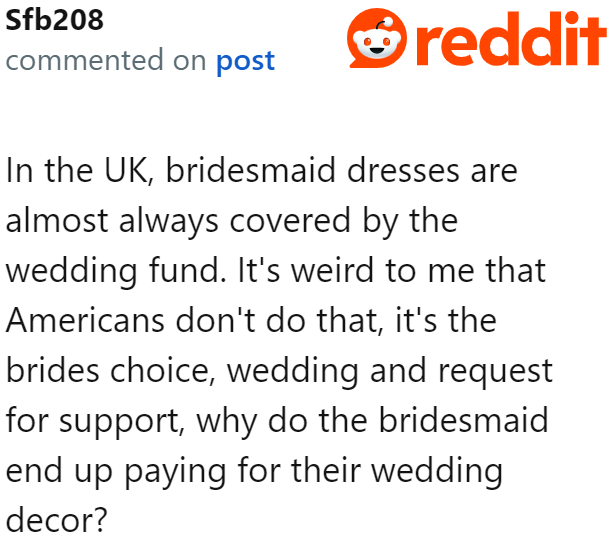 A Redditor points out that, in their country, the bride covers the expenses for the dresses.