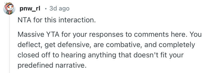 “NTA for this interaction. Massive YTA for your responses to comments here.”