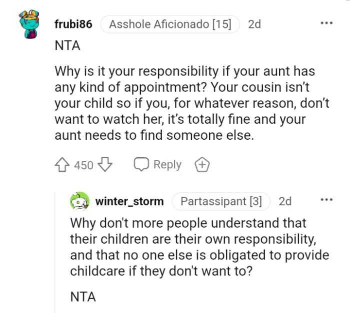 It's totally fine not to watch your cousin and your aunt needs to find someone else