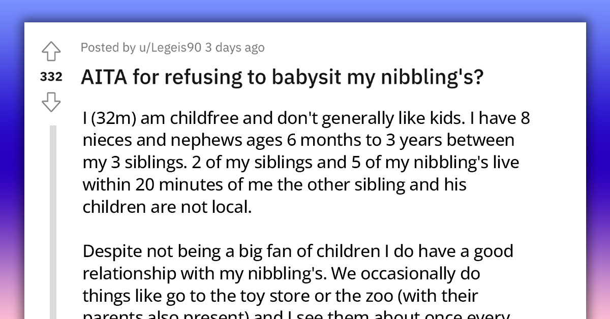 Redditor Asks If It Is Wrong For Wanting To Do Only Fun Stuff With His Niblings But Refusing To Babysit