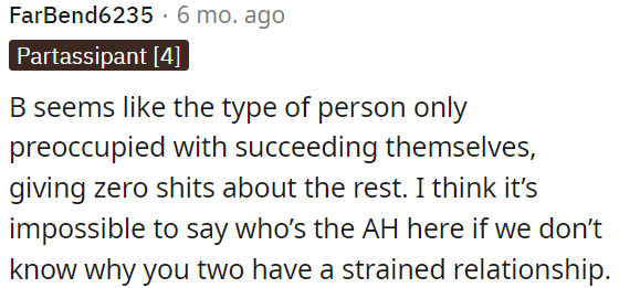 It's hard to determine who's at fault in a strained relationship without knowing the reasons.
