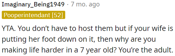 OP is the adult, and if his wife wants to host them, why make things harder for a 7-year-old?