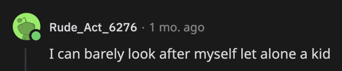 30. Supporting one person, yourself, is enough work