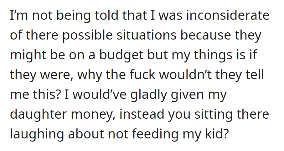 OP was upset about not knowing the friend's parents' budget, as he was willing to provide money, and is frustrated by the lack of communication.