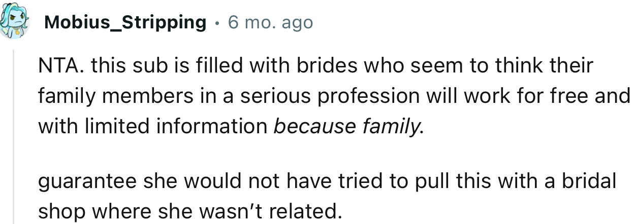 “NTA. Guarantee she would not have tried to pull this with a bridal shop where she wasn’t related.”