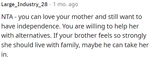If OP's brother insists on her living with family, he can take her in.