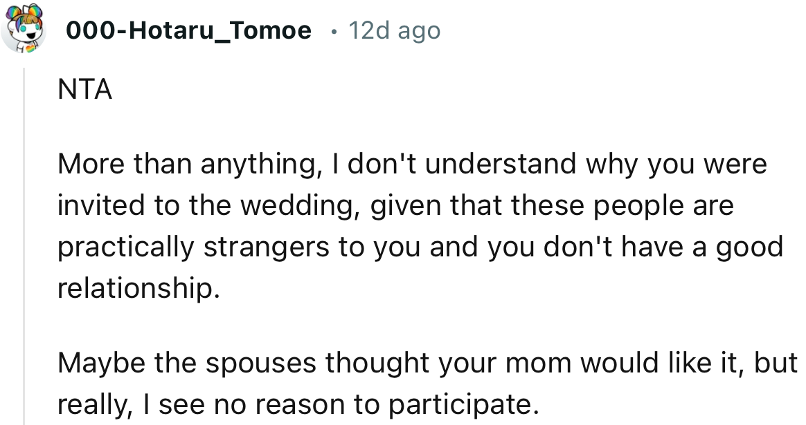 “Maybe the spouses thought your mom would like it, but really, I see no reason to participate.”