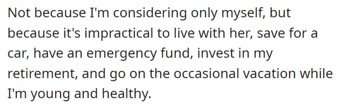Living together is impractical for him while saving for a car, building an emergency fund, investing in retirement, and enjoying occasional vacations in youth.