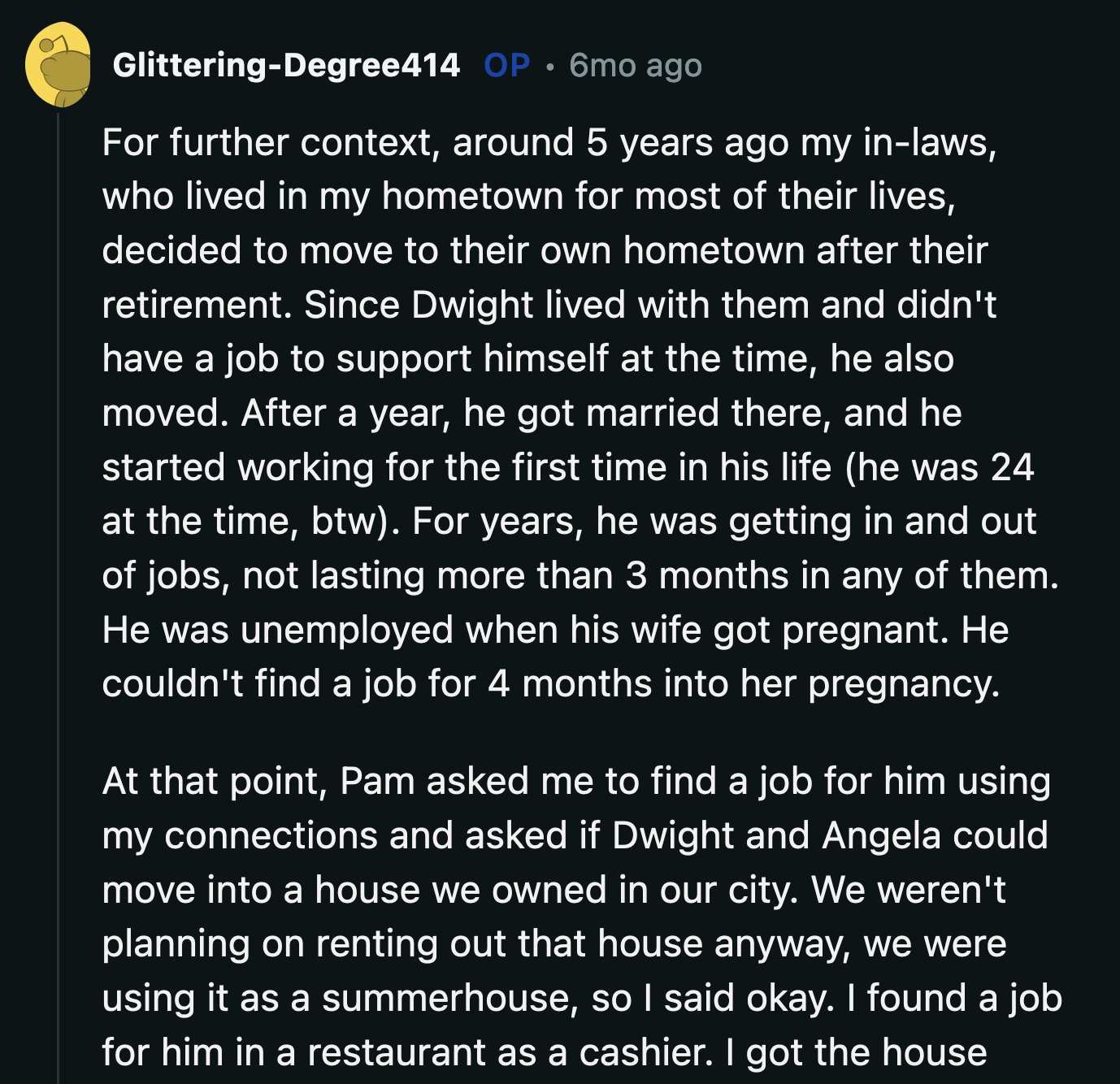 OP's additional comment showed how generous and patient he had been with Dwight before giving him the job at one of his businesses.