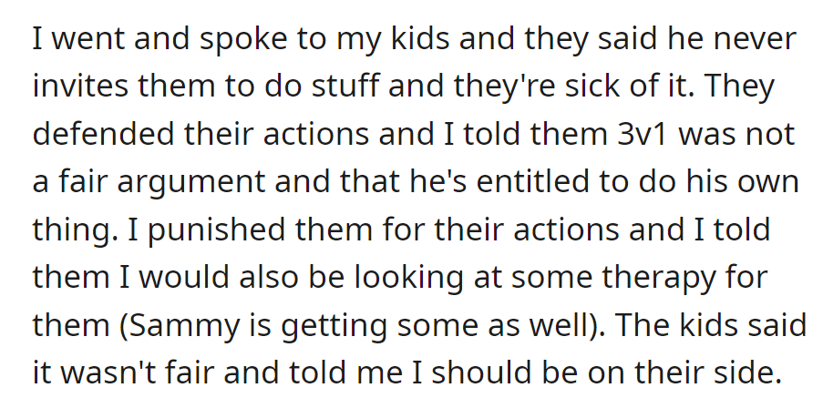 He addressed the kids about Sammy not inviting them, punished them, and arranged therapy. They wanted OP on their side.