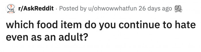 What food do they hate and why do they hate it?