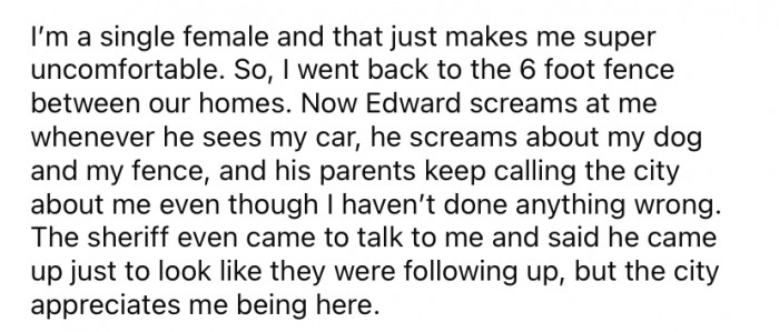 As a single female, that made her extremely uncomfortable, so she decided to go with the 6ft fence after all.