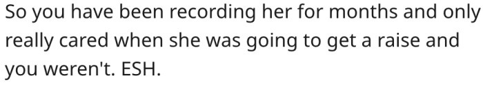 She used the proof because only her sister was to get a raise.