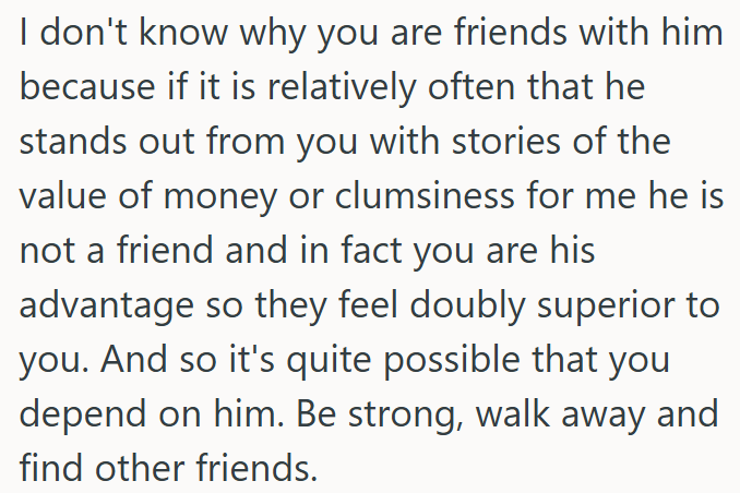 OP Should Walk Away from People Who Make Him Feel Small.