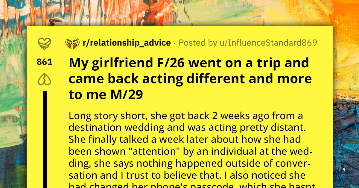 Man Notices Girlfriend Acting Differently After Vacation; She Admits to Receiving Attention from Someone