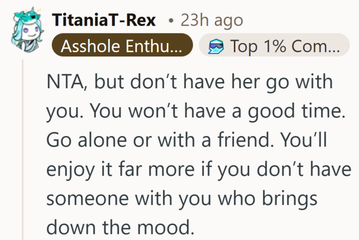 Comic cons are supposed to be fun. Bringing someone who does not want to be there might ruin the whole day.