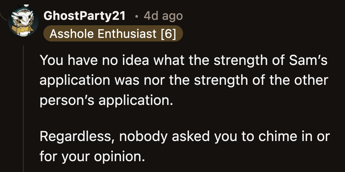 Redditors maintained that it was still an unfair assumption since OP is not privy to Sam's application process.