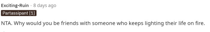 This person automatically states that she's NTA but questions why she'd want to be friends with someone who has a life like her friend's.