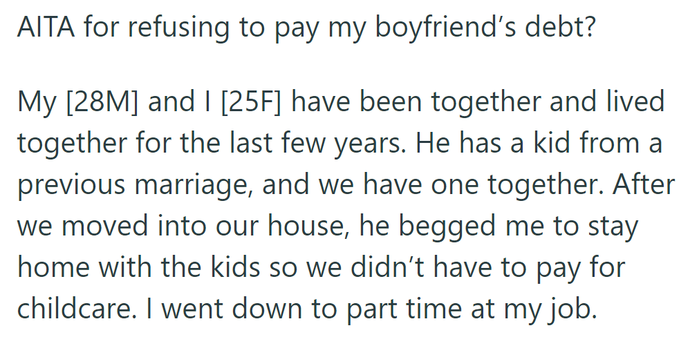 OP was asked by her boyfriend to cut work hours for childcare and now he wants her to pay his debt, but she refuses.
