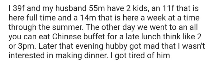 OP and her family went out to have lunch at a Chinese buffet. After they returned, she didn't feel the need to make dinner, which got her husband upset