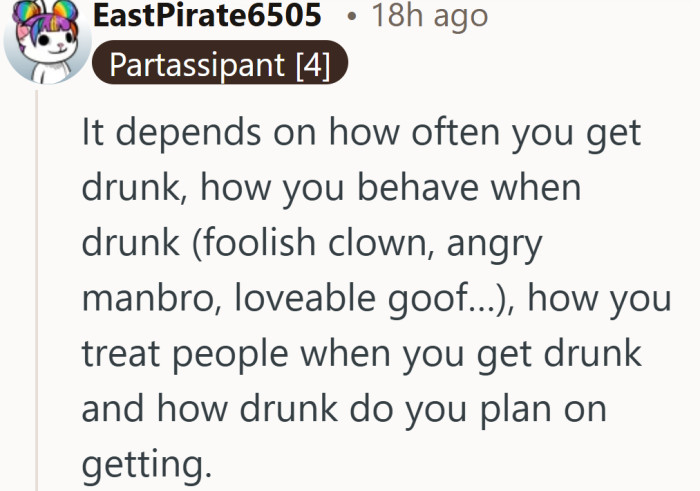 It’s less about the drink and more about who he becomes after a few.