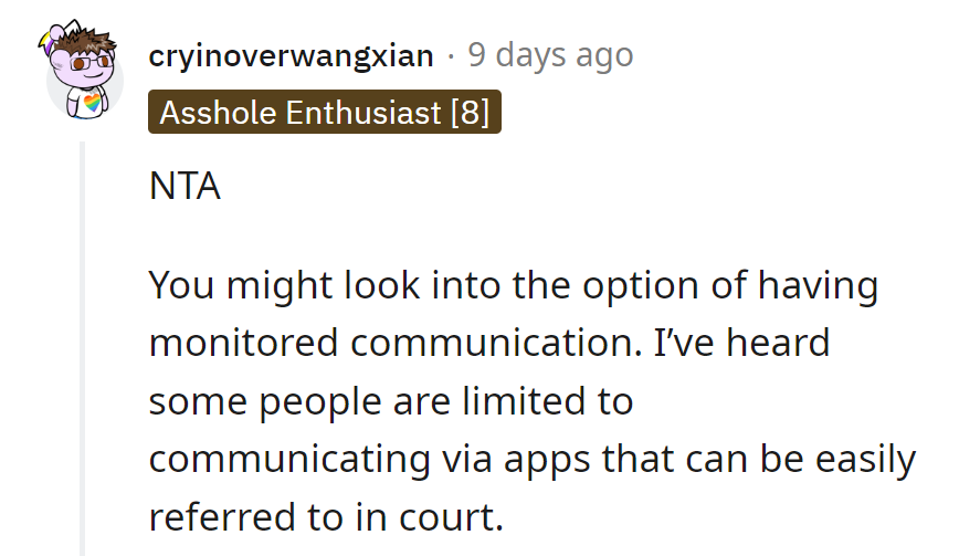 Consider monitored communication. Some resort to apps for court references!