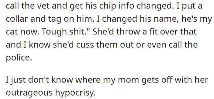 She's set on claiming the cat by changing the chip info, despite condemning others for similar actions—an outrageous display of hypocrisy.