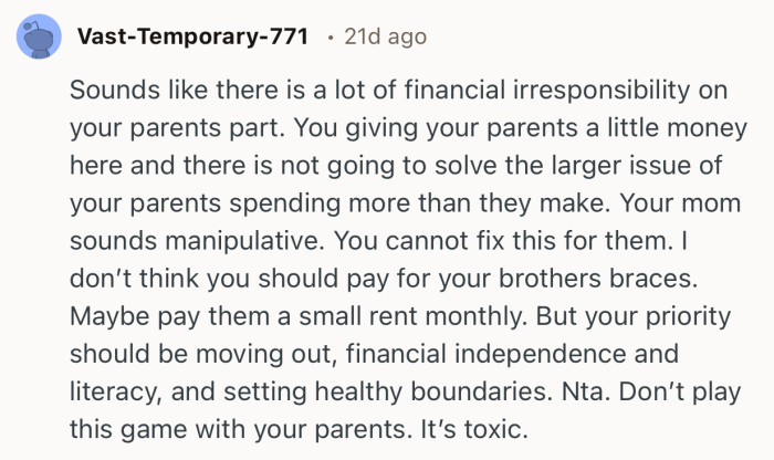 “Sounds like there is a lot of financial irresponsibility on your parents part.”