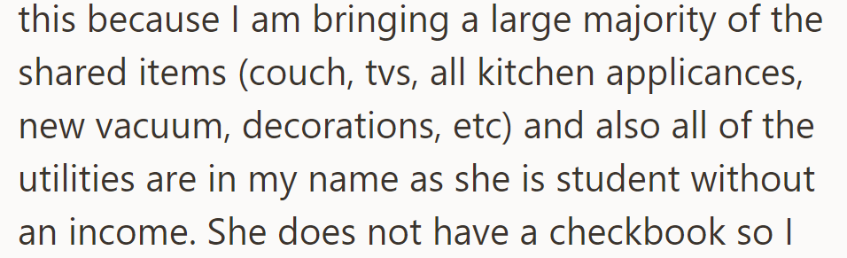 They feel this way because they’re providing most shared items and covering utilities, as their roommate is a student.
